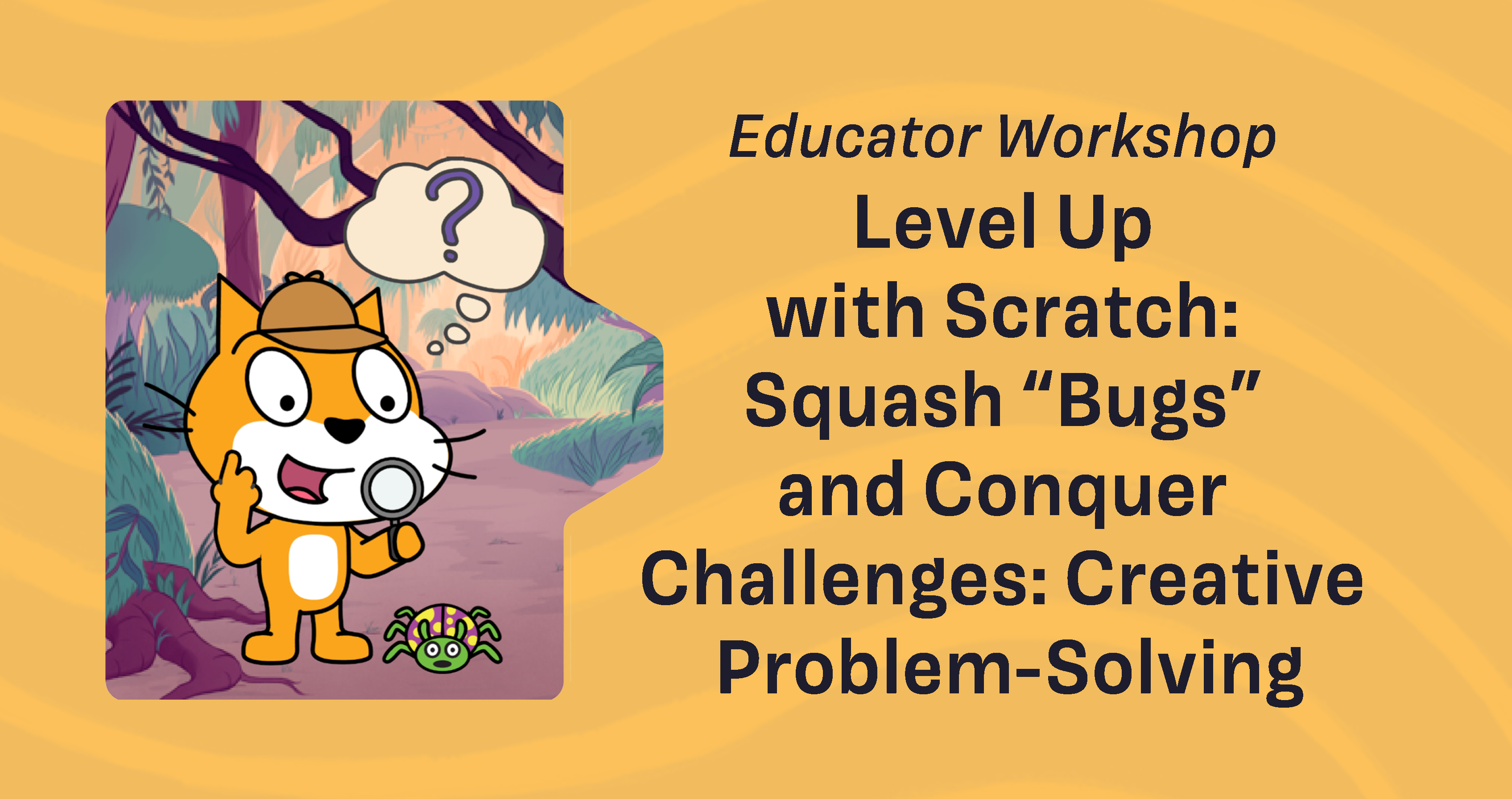 Level Up with Scratch: Squash “Bugs” and Conquer Challenges: Creative Problem-Solving