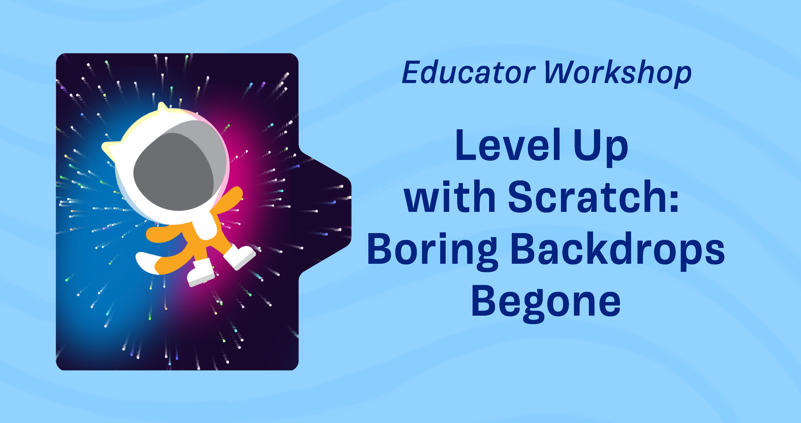Level Up with Scratch: Boring Backdrops Begone: Animating Backdrops with Code