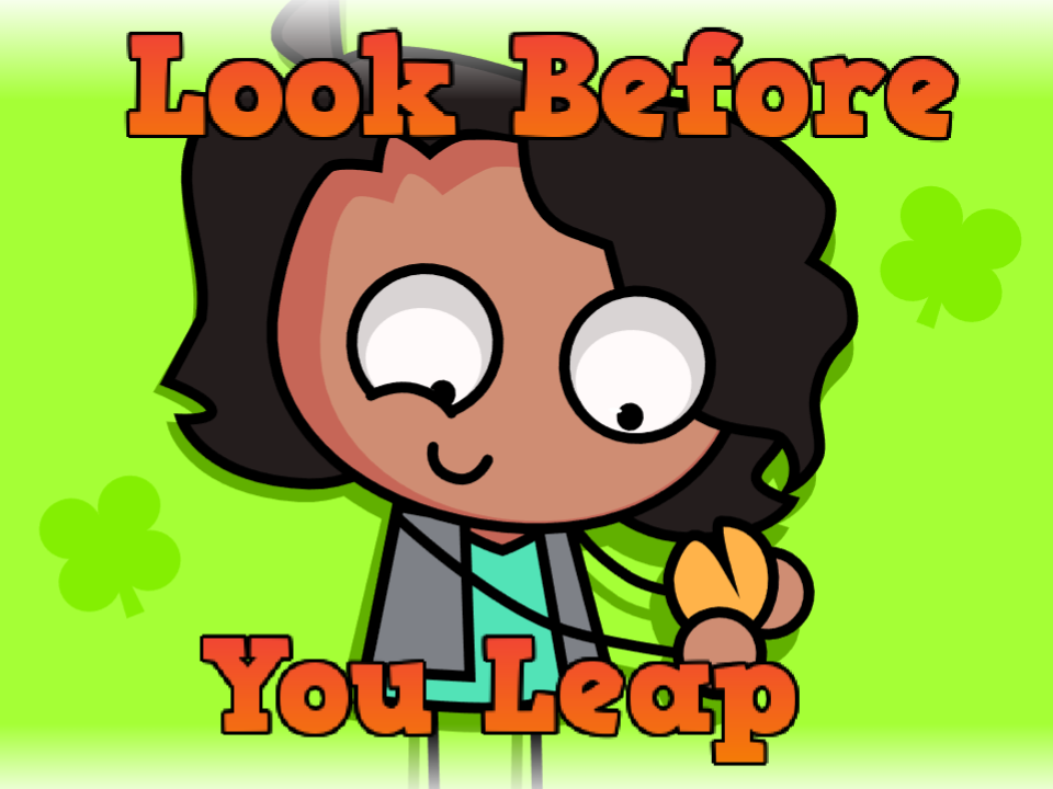 Look Before You Leap