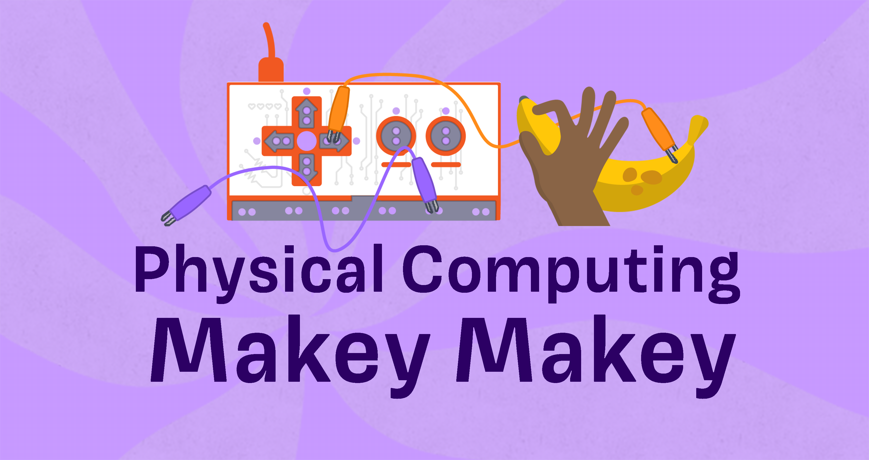 Physical Computing with Scratch and Makey Makey
