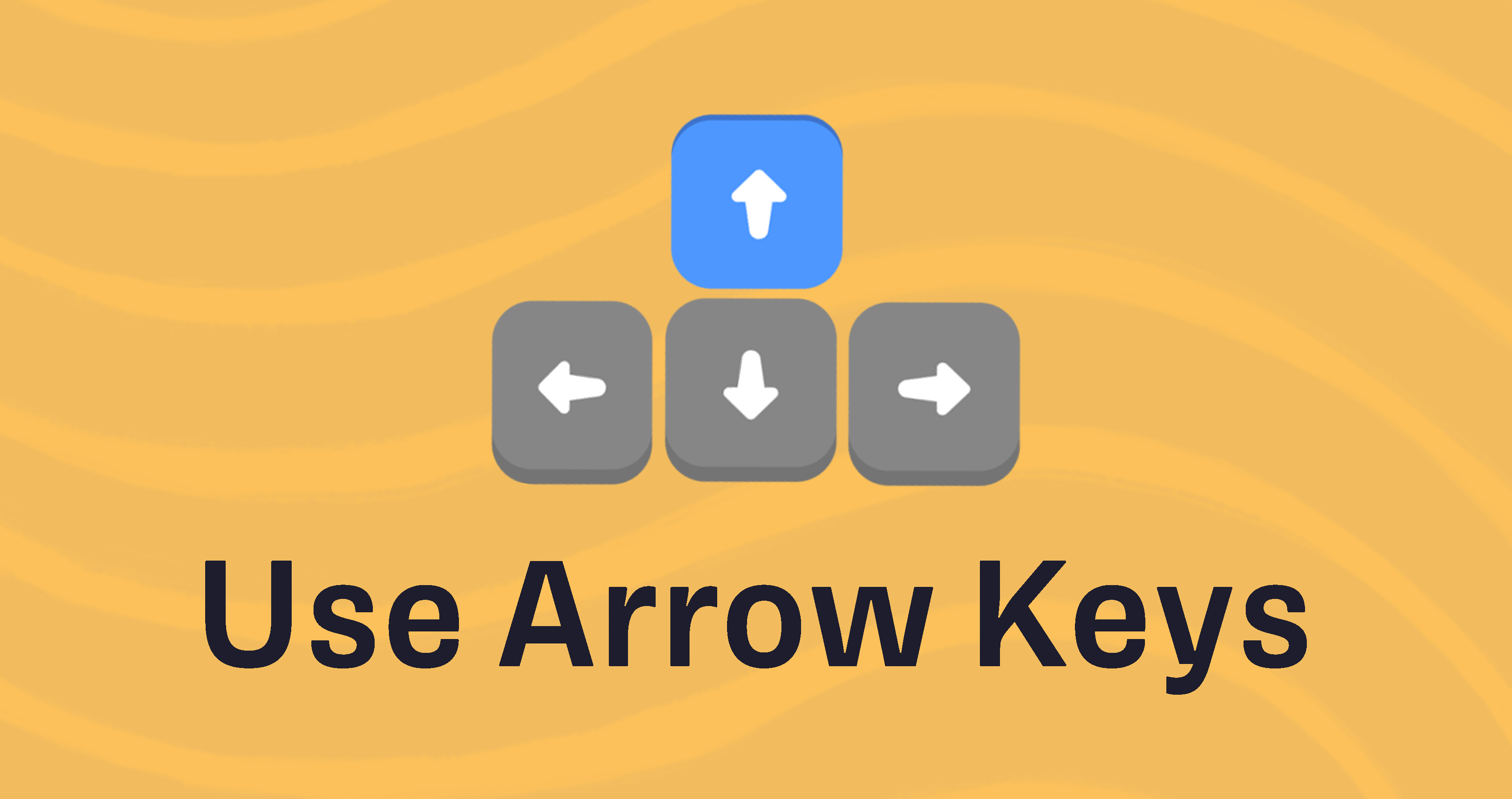 Use Arrow Keys
