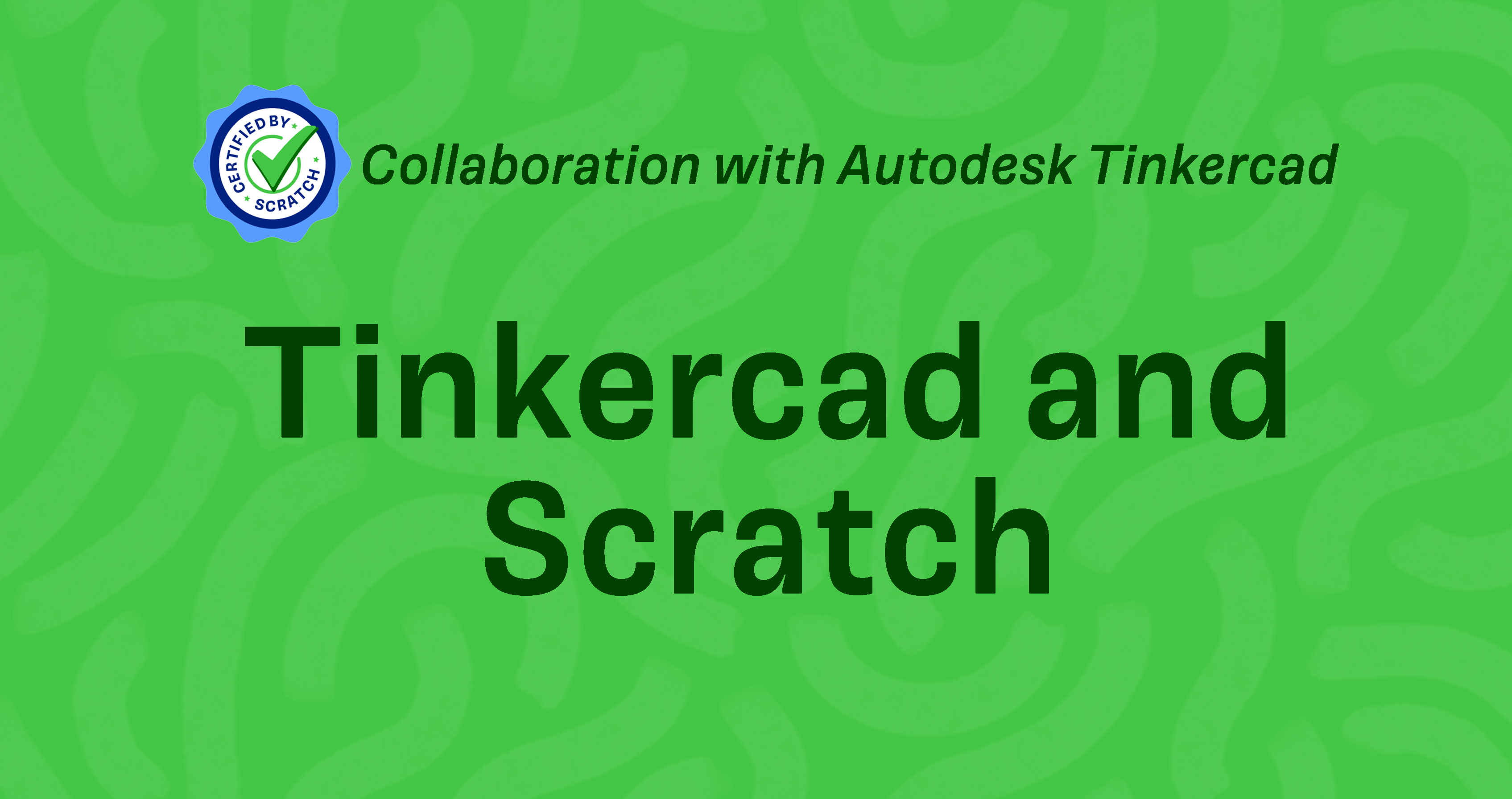 Tinkercad and Scratch